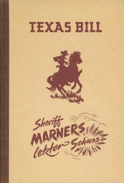 Texas Bill Leihbuch Sheriff Marners letzter Schuss (Liebel)
