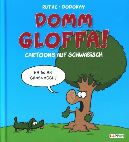 Domm gloffa!: Cartoons auf Schwäbisch
