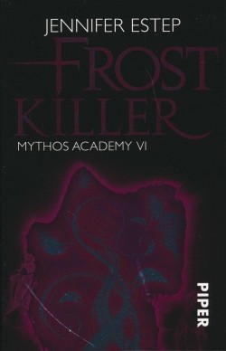 Estep, J.: Mythos Academy 6: Frostkiller