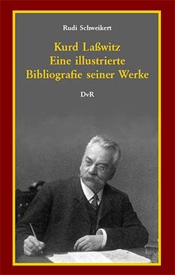 Kurd Laßwitz - Eine illustrierte Bibliografie (DvR-Verlag, B.)