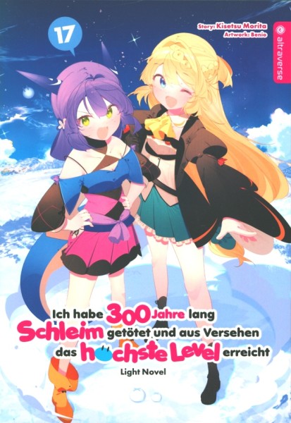Ich habe 300 Jahre lang Schleim getötet... - Light Novel 17
