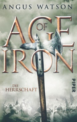 Watson, A.: Age of Iron - Die Herrschaft