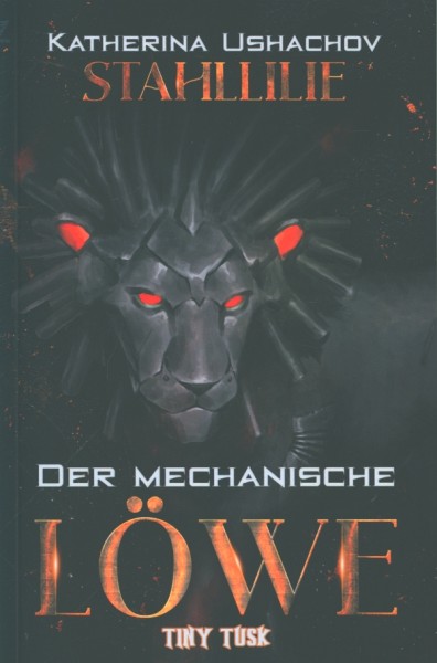 Stahllilie: Der mechanische Löwe