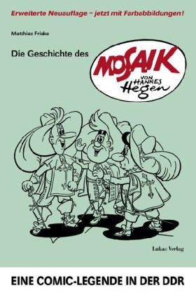 Geschichte des Mosaik von Hannes Hegen (Lukas Verlag, Br.) Eine Comic-Legende in der DDR
