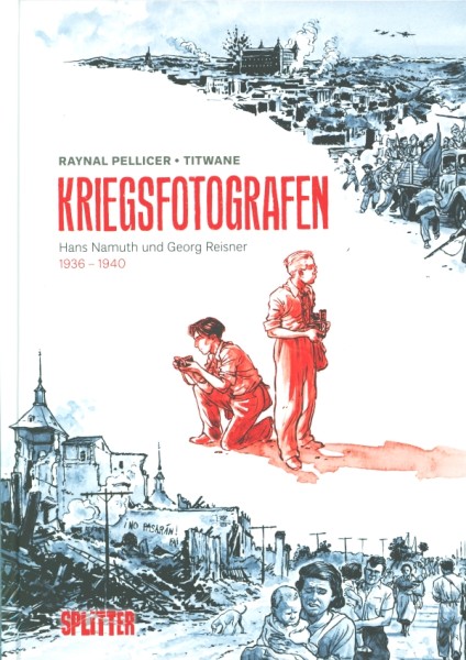 Kriegsfotografen: Hans Namuth und Georg Reisner 1936 - 1940