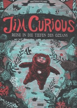 Jim Curious (Reprodukt, B.) Reise in die Tiefen des Ozeans