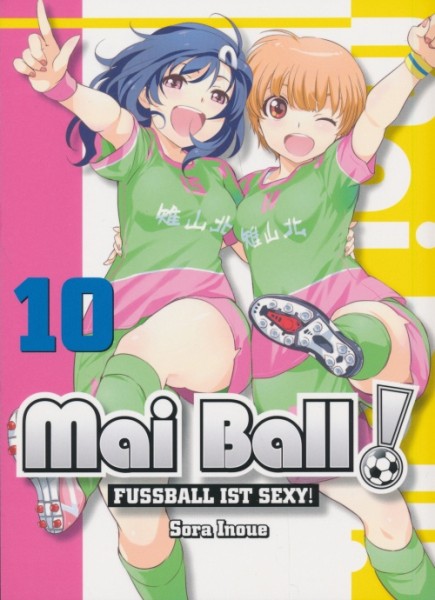 Mai Ball! (Planet Manga, Tb.) Fußball ist sexy! Nr. 10,11