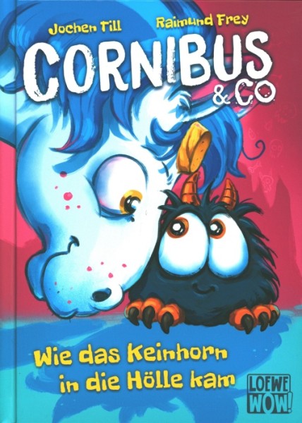 Cornibus & Co. 04 - Wie das Keinhorn in die Hölle kam
