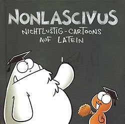 Nonlascivus (Carlsen, B.) Nichtlustig - Cartoons auf Latein