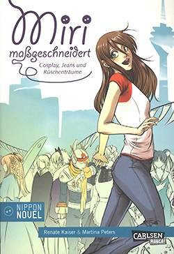 Miri maßgeschneidert (Carlsen, Tb) Nippon Novel Miri maßgeschneidert - Cosplay, Jeans und Rüschenträ