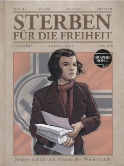 Sterben für die Freiheit (Panini, B.) Sophie Scholl und Frauen des Widerstands