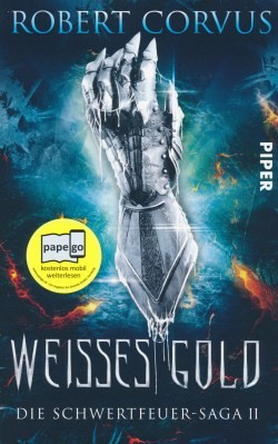 Corvus, R.: Schwertfeuer-Saga 2 - Weisses Gold
