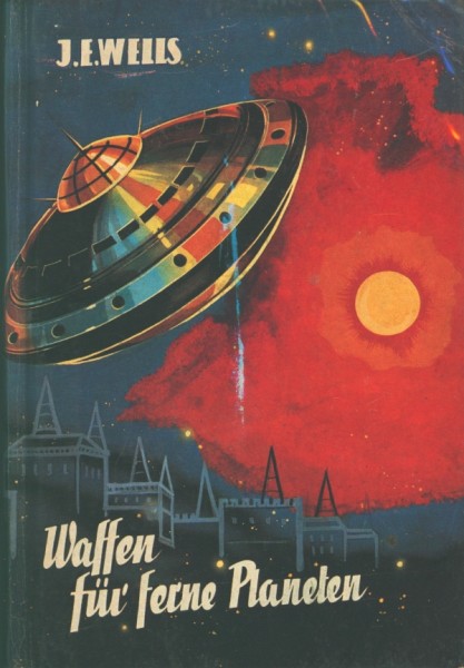Wells, J.E. Leihbuch Waffen für ferne Planeten (Hönne)