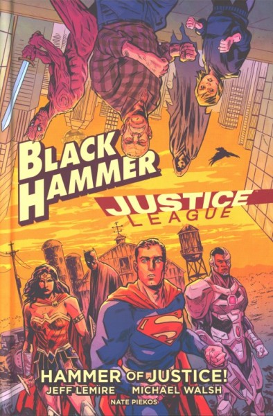 Black Hammer/Justice League: Hammer of Justice! HC
