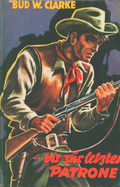 Clarke, Bud W. Leihbuch ...bis zur letzten Patrone (Alka)