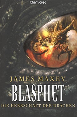 Maxey, J.: Die Herrschaft der Drachen - Blasphet