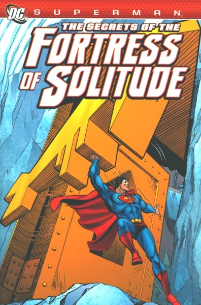 Superman: The Secrets of the Fortress of Solitude (2012) SC