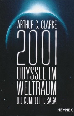 Clarke, A.: 2001: Odyssee im Weltraum - Die komplette Saga