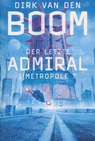 van den Boom, D.: Der letzte Admiral 1 - Metropole 7