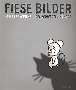 Fiese Bilder (Achterbahn, B.) Meisterwerke des schwarzen Humors