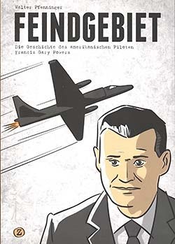 Feindgebiet (Zwerchfell, Br.) Die Geschichte des amerikanischen Piloten Francis Gary Powers