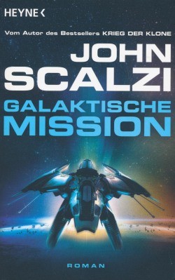 Scalzi, J.: Krieg der Klone 6 - Galaktische Mission