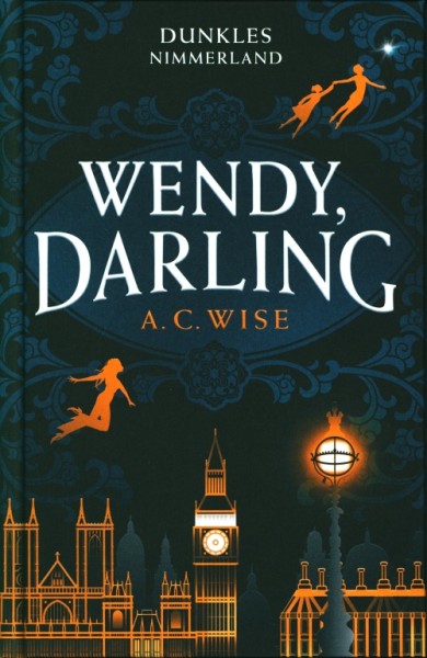 Wise, A.C.: Dunkles Nimmerland - Wendy, Darling