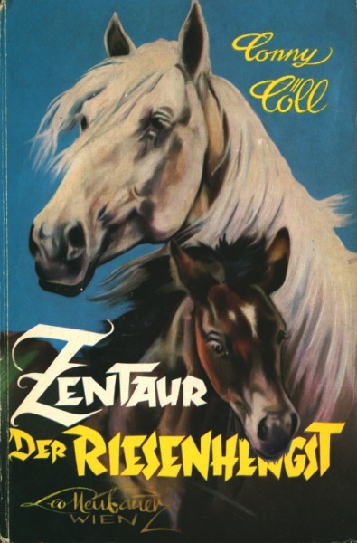 Conny Cöll Jugendreihe (Conny Cöll-Verlag, Tb.) Zentaur der Riesenhengst Jugendbücher