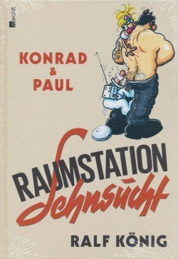 Ralf König: Konrad und Paul - Raumstation Sehnsucht