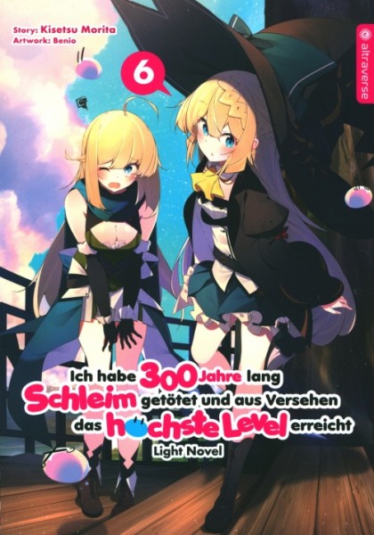 Ich habe 300 Jahre lang Schleim getötet... - Light Novel 06