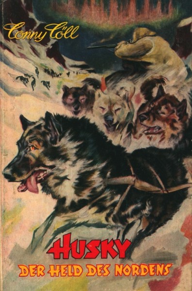 Conny Cöll Jugendreihe (Conny Cöll-Verlag, Tb.) Husky der Held des Nordens Jugendbücher