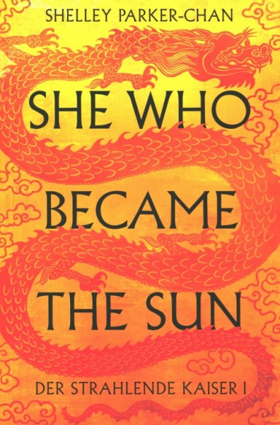 Parker-Chan, S.: Strahlende Kaiser 1 - She who became the sun