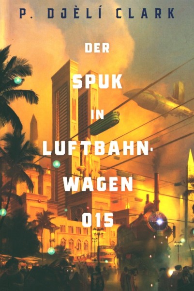 Clark, P. Djeli.: Der Spuk in Luftbahnwagen 015
