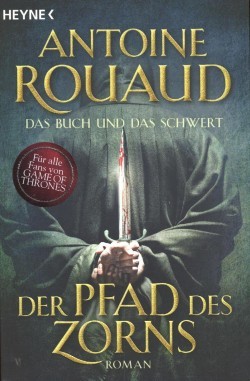 Rouaud, Antoine.: Das Buch und das Schwert 01 - Der Pfad des Zorns