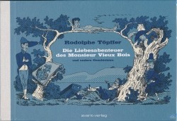 Liebesabenteuer des Monsieur Vieux Bois ... und andere Geschichten