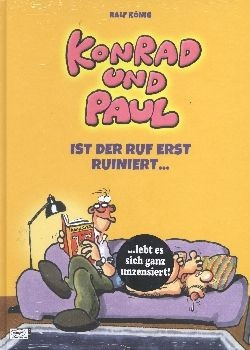 Konrad und Paul - Ist der Ruf erst ruiniert ...