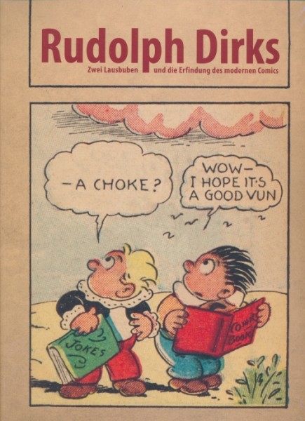 Rudolph Dirks (Bachmann, Br.) Zwei Lausbuben und die Erfindung des modernen Comics