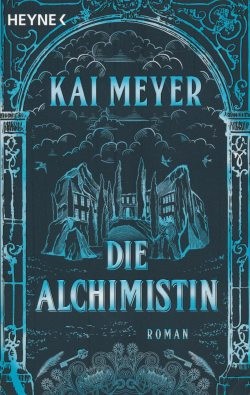 Meyer, K.: Die Alchimisten-Saga 1 - Die Alchimistin