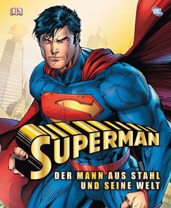 Superman: Der Mann aus Stahl und seine Welt (Dorling Kindersley, B.)