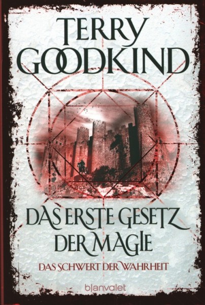 Goodkind, T.: Das Schwert der Wahrheit 01: Das erste Gesetz der Magie