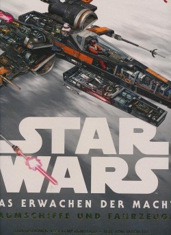 Star Wars: Das Erwachen der Macht - Raumschiffe und Fahrzeuge