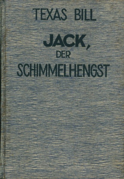 Texas Bill Leihbuch VK Jack, der Schimmelhengst (Lipsia) Vorkrieg