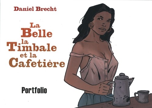 La Belle la Timbale et la Cafetiere Portfolio (BD Must)