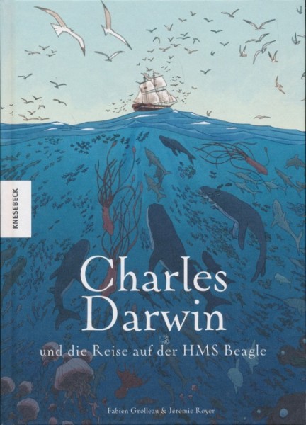 Charles Darwin und die Reise auf der HMS Beagle (Knesebeck, B.)