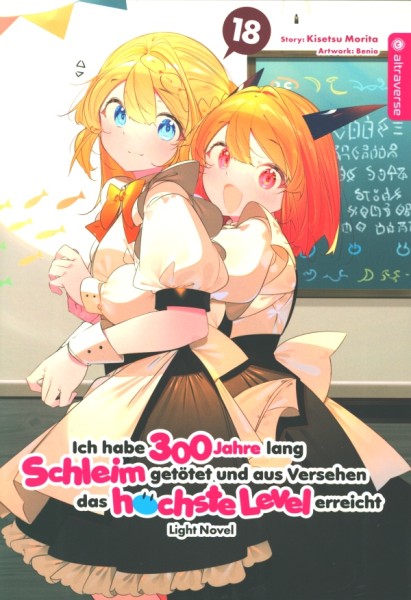 Ich habe 300 Jahre lang Schleim getötet... - Light Novel 18