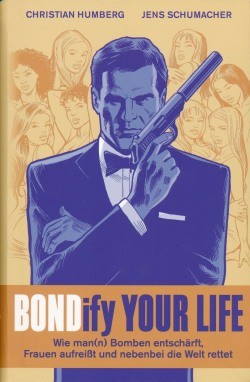 James Bond 007: Bondify Your Life
