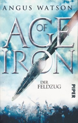 Watson, A.: Age of Iron - Der Feldzug