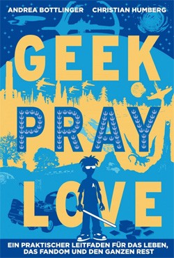 Geek Pray Love (Crosscult, Tb.)