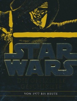 Star Wars: Die offizielle Geschichte von 1977 bis heute (Dorling Kindersley, B., 2016) Erweitert und