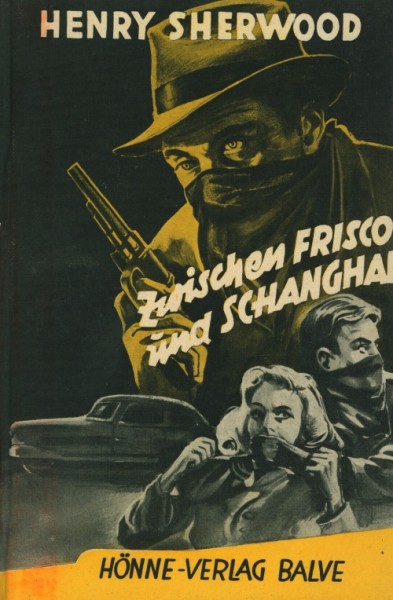 Sherwood, Henry Leihbuch Zwischen Frisco und Shanghai (Hönne)